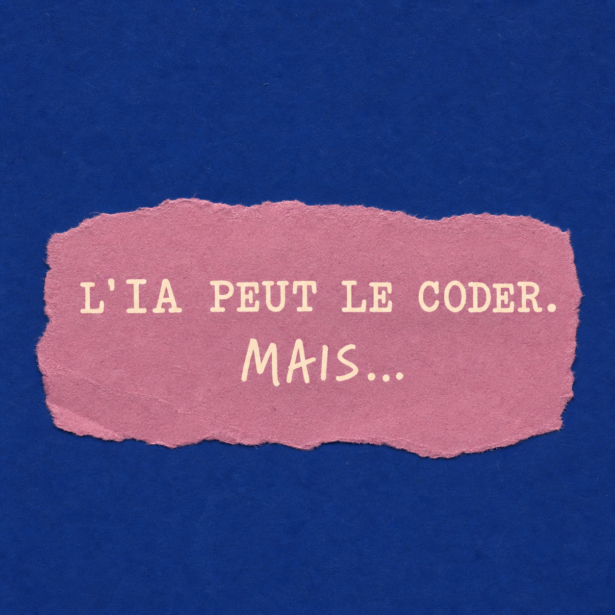 Visuel bleu et rose avec le texte « L'IA peut le coder. Mais... »